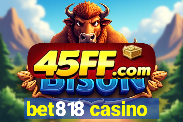 bet818 casino